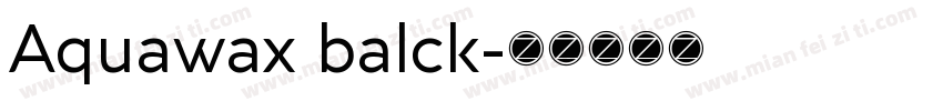Aquawax balck字体转换